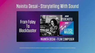 Nainita Desai - Storytelling With Sound | Podcast