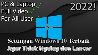 🔧FULL! Settingan Windows 10 Terbaik ✅ Agar Tidak Ngelag dan Lancar | 2022! (Updated)