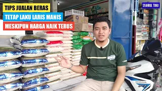 TIPS JUALAN BERAS TETAP LARIS MESKIPUN HARGA NAIK TERUS