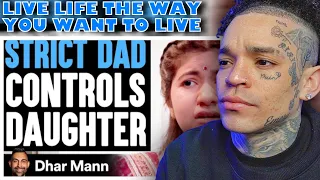 Dhar Mann - STRICT DAD Controls His Daughter PART 1 [reaction]