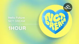 1시간 | NCT DREAM - Hello Future