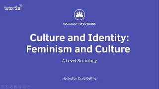 Feminism and Culture | AQA A-Level Sociology | Culture & identity