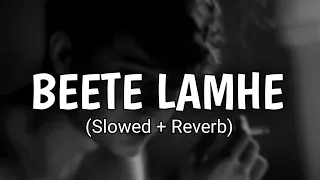 Beete Lamhe [Slowed + Reverb] - KK