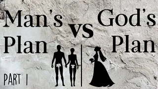 Man's Plan vs God's Plan , Part 1