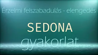 SEDONA gyakorlat - Érzelmi felszabadudulás - elengedés