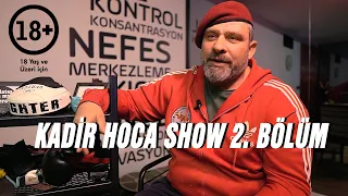 Kadir Hoca SHOW 2.Bölüm