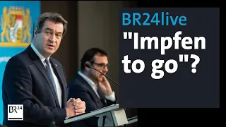 BR24live: Kabinett berät über "Impfen to go" - Ministerpräsident Söder informiert | BR24