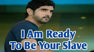 I Am Ready To Be Your Slave | English fazza poems | Heart Touching poems