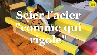 Scier l'acier "comme qui rigole"