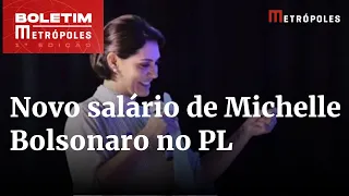 Salário de Michelle Bolsonaro no PL vai de R$ 39,2 mil a R$ 41,6 mil | Boletimn Metrópoles 1º
