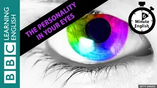 How your eyes predict your personality - 6 Minute English