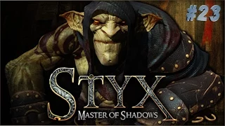 Прохождение: Styx. Master of Shadows. - Часть 23. Смерти....