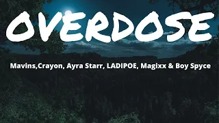 Marvin, ayar starr, crayon, lapidoe, magixx, boy spice - Overdose (official lyrics)