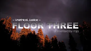 FLOOR THREE - Unethical Justice - (progressive house) - 11th February 2022