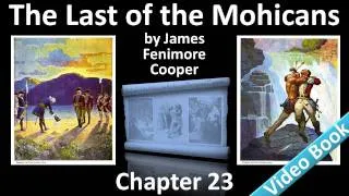 Chapter 23 - The Last of the Mohicans by James Fenimore Cooper