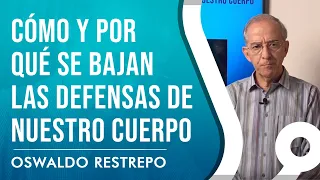 Cómo y Por Qué se Bajan las Defensas de Nuestro Cuerpo Parte lV - Oswaldo Restrepo RSC