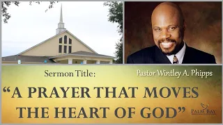 PASTOR WINTLEY PHIPPS: “A PRAYER THAT MOVES THE HEART OF GOD”