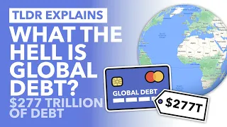 $277,000,000,000,000 of Global Debt: Who Owes it & To Whom? - TLDR News