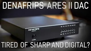 Why is Denafrips Ares II my Favourite DAC below $1000