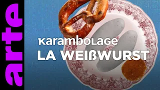 La Weißwurst - Karambolage - ARTE