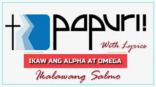 IKAW ANG ALPHA AT OMEGA - WITH LYRICS / IKALAWANG SALMO / PAPURI SINGERS