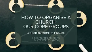 1 Chronicles 26: 20-30, Matthew 25: 14-30, How to organise a Church: Finance, 21st April 2024