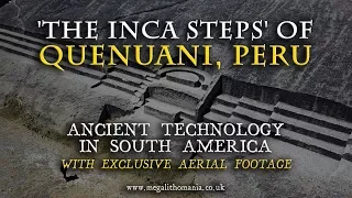 'The Inca Steps' of Quenuani, Peru: Ancient Technology in South America - Exclusive Aerial Footage