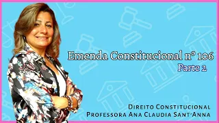 Direito Constitucional: Análise da Emenda Constitucional nº 106 | Parte 2