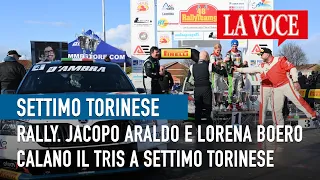 RALLY. Jacopo Araldo e Lorena Boero calano il tris a Settimo Torinese