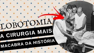 LOBOTOMIA: A BRUTAL CIRURGIA QUE ERA USADA PARA TRATAR DOENÇAS MENTAIS