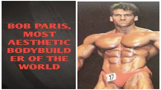 BOB PARIS, MOST AESTHETIC BODYBUILDER OF THE WORLD