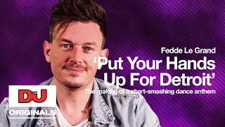 Fedde Le Grand ‘Put Your Hands Up For Detroit’ | The Making Of A Chart-Smashing Dance Anthem