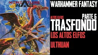 LA HISTORIA de WARHAMMER FANTASY - ALTOS ELFOS #6 Trasfondo / Lore /