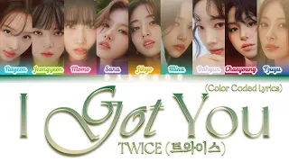 TWICE (트와이스) - I GOT YOU [Color Coded Lyrics Eng]