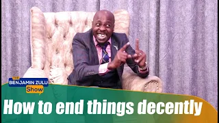 How To End Things Decently - The Benjamin Zulu Show
