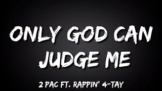 2 Pac - Only God Can Judge Me ft. Rappin' 4-Tay (Lyrics)