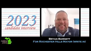 2023 Candidate Interview Bryan Barnett for Rochester Hills Mayor write in