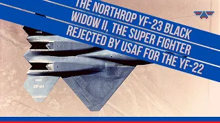 The Northrop YF-23 Black Widow II, the super fighter rejected by USAF for the YF-22