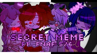 [] Secret Meme [] FNaF 5 & 6 [] Gacha Club [] Flash Warning! []