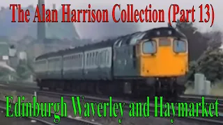 The Alan Harrison Collection Part 13 Edinburgh Waverley and Haymarket  British Rail BR Diesel Trains