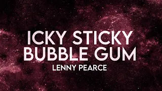 Lenny Pearce - Icky Sticky  Bubblegum (Lyrics) [Extended] Remix