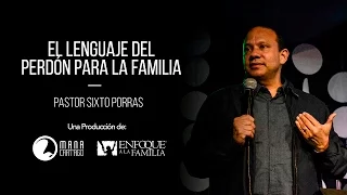 El Lenguaje Del Perdón Para La Familia / Sixto Porras de Enfoque a la Familia