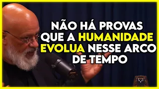 A HUMANIDADE NÃO EVOLUIU (PONDÉ) | Cortes Podcast