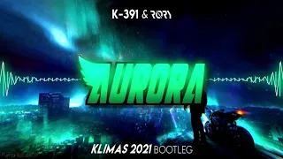K-391 & RØRY - Aurora (Klimas 2021 BOOTLEG)