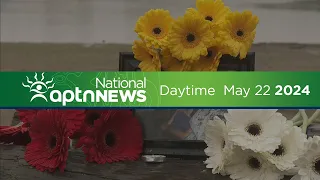 APTN National News with Creeson Agecoutay: May 22, 2024