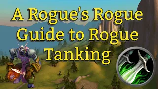 A Rogue's Rogue Guide to Rogue Tanking