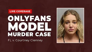 Watch Live: OnlyFans Model Murder Case - FL v. Courtney Clenney - Hearing