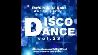 RafCio & DJ Kaka Dance Party vol  23 DISCO & DANCE
