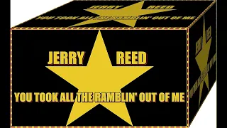 Jerry Reed - You Took All The Ramblin Out Of Me