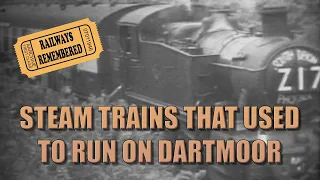 The Steam Trains that used to run across Dartmoor